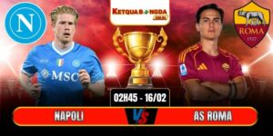 Soi Kèo Napoli Vs AS Roma 02h45 16/02 - Serie A