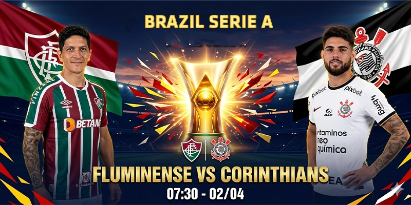 Soi kèo Fluminense vs Corinthians 7h30 2/4 - Brazil Serie A