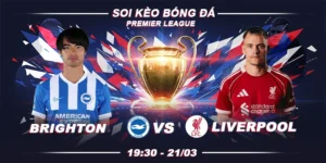 Soi kèo Brighton vs Liverpool 19h30 21/3 - Ngoại Hạng Anh